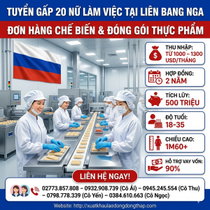 Tuyển gấp 20 nữ làm việc tại Liên bang Nga đơn hàng Chế biến và đóng gói thực phẩm