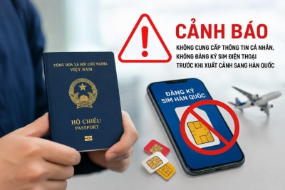 Cảnh báo người lao động đi làm việc tại Hàn Quốc: Cẩn trọng nguy cơ lộ thông tin cá nhân khi đăng ký thuê bao điện thoại
