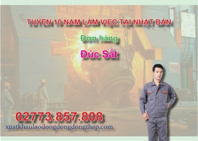 Tuyển 10 nam làm việc tại Nhật Bản đơn hàng đúc sắt