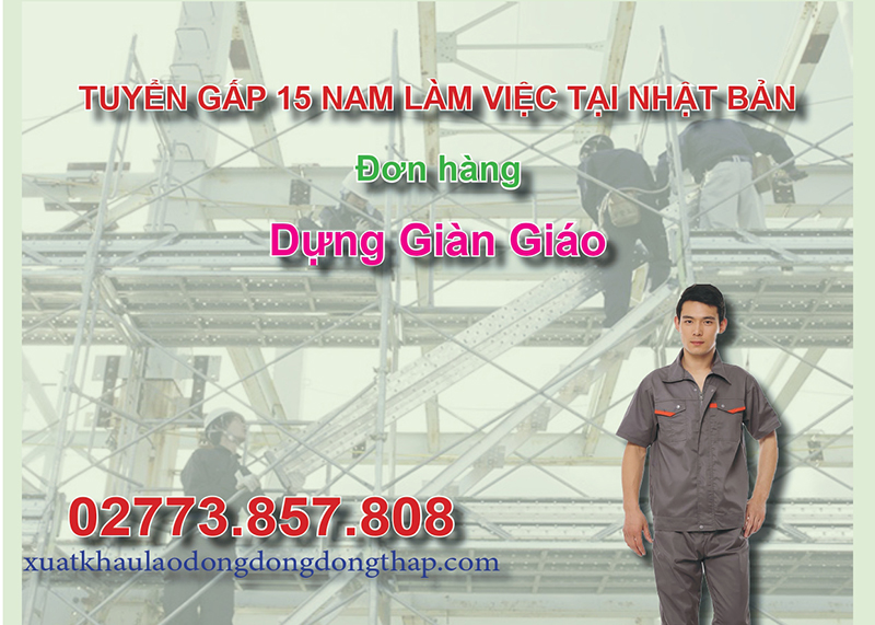 Tuyển gấp 15 nam làm việc tại Nhật Bản đơn hàng dựng giàn giáo