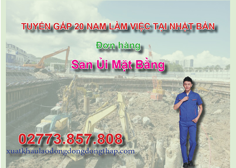 Tuyển gấp 20 nam làm việc tại Nhật Bản đơn hàng san ủi mặt bằng