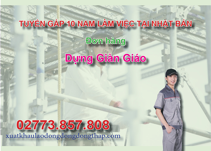 Tuyển gấp 10 nam làm việc tại Nhật Bản đơn hàng dựng giàn giáo