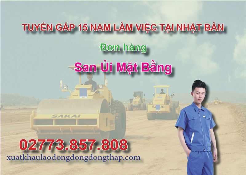 Tuyển gấp 15 nam làm việc tại Nhật Bản đơn hàng san ủi mặt bằng