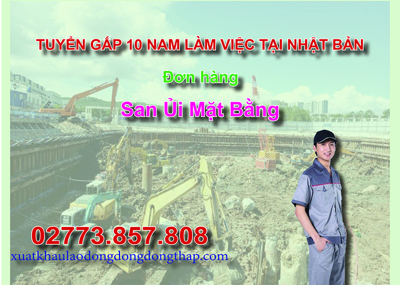 Tuyển gấp 10 nam làm việc tại Nhật Bản đơn hàng san ủi mặt bằng