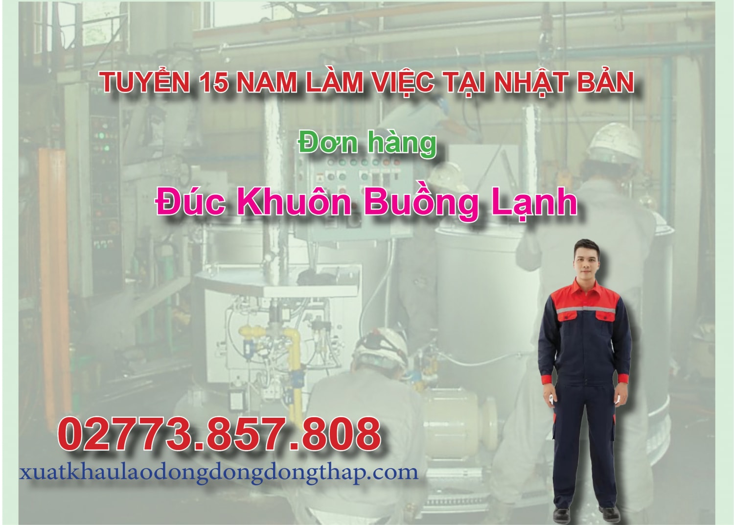 Tuyển 15 nam làm việc tại Nhật Bản đơn hàng đúc khuôn buồng lạnh